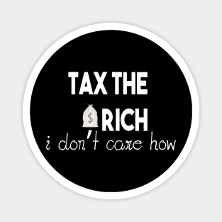 Tax The Rich Not The Poor, Equality Gift Idea, Poor People, Rich People Magnet